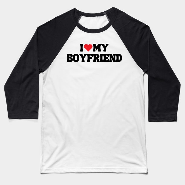 I Love My Boyfriend Baseball T-Shirt by Xtian Dela ✅